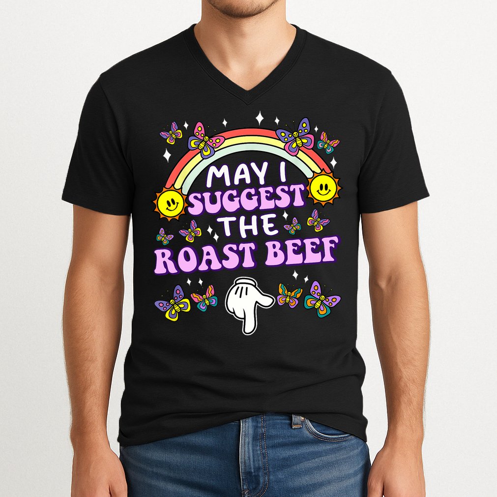 May I Suggest The Roast Beef Funny Embarrassing Adult Humor V-Neck T-Shirt