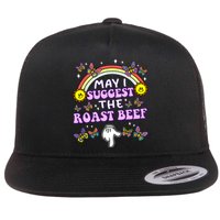 May I Suggest The Roast Beef Funny Embarrassing Adult Humor Flat Bill Trucker Hat