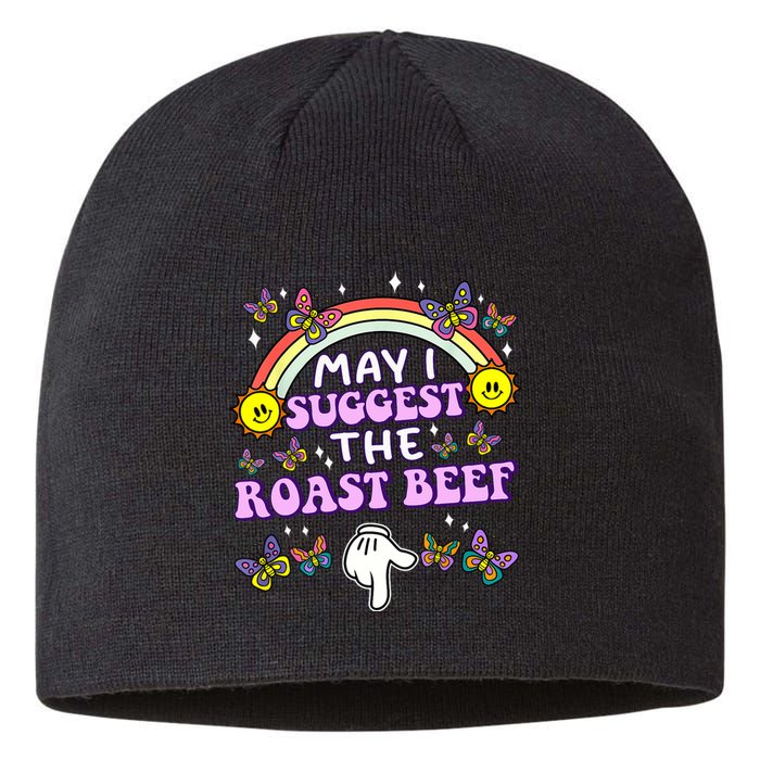 May I Suggest The Roast Beef Funny Embarrassing Adult Humor Sustainable Beanie