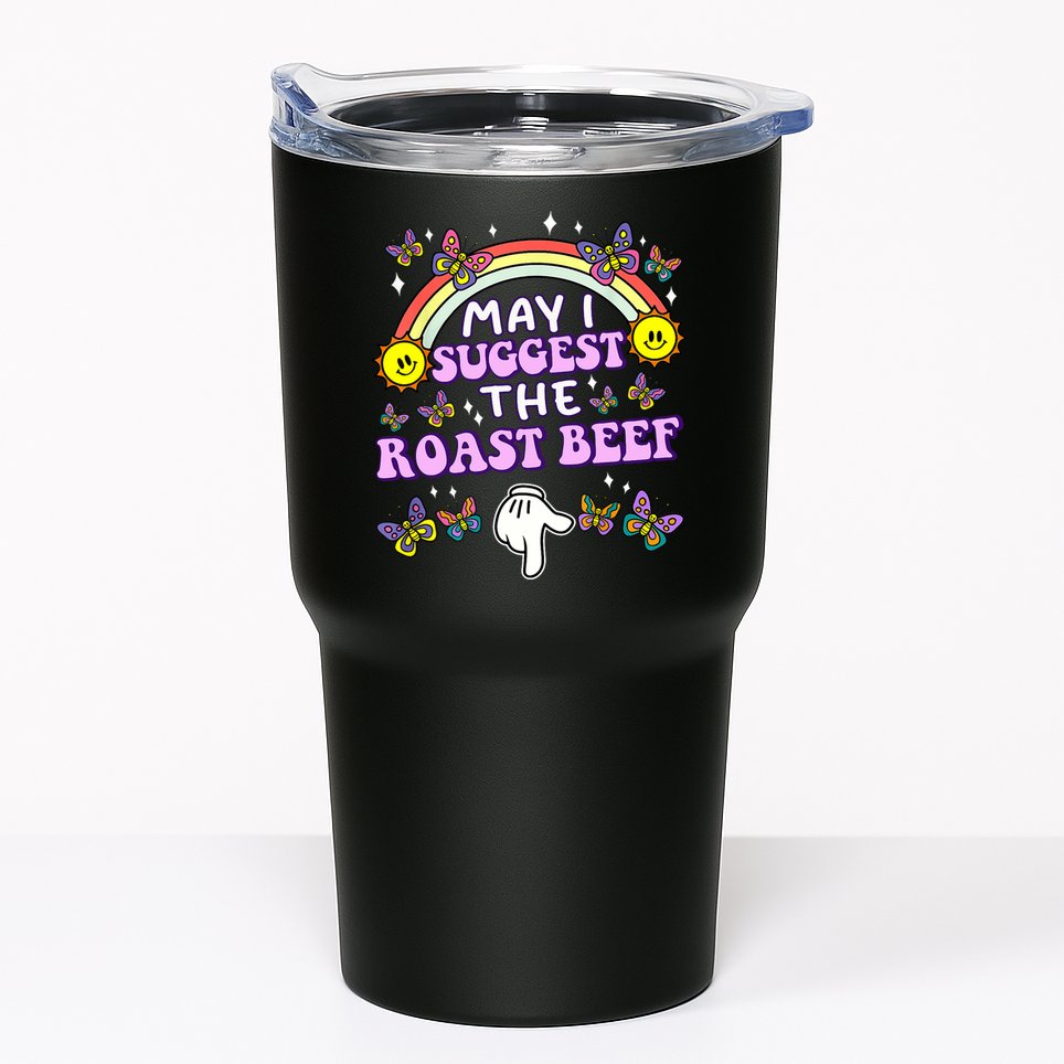 May I Suggest The Roast Beef Funny Embarrassing Adult Humor Tumbler
