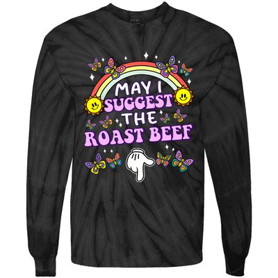 May I Suggest The Roast Beef Funny Embarrassing Adult Humor Tie-Dye Long Sleeve Shirt