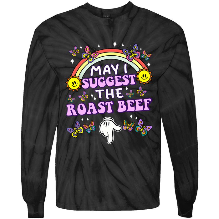 May I Suggest The Roast Beef Funny Embarrassing Adult Humor Tie-Dye Long Sleeve Shirt