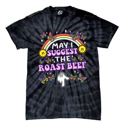 May I Suggest The Roast Beef Funny Embarrassing Adult Humor Tie-Dye T-Shirt