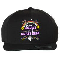 May I Suggest The Roast Beef Funny Embarrassing Adult Humor Wool Snapback Cap