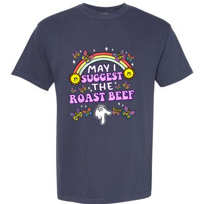 May I Suggest The Roast Beef Funny Embarrassing Adult Humor Garment-Dyed Heavyweight T-Shirt