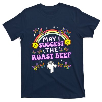 May I Suggest The Roast Beef Funny Embarrassing Adult Humor T-Shirt