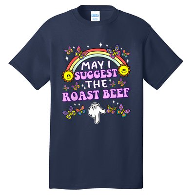 May I Suggest The Roast Beef Funny Embarrassing Adult Humor Tall T-Shirt