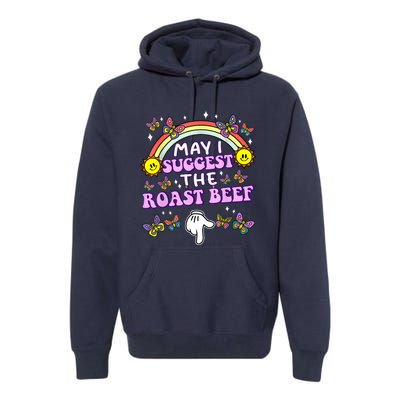 May I Suggest The Roast Beef Funny Embarrassing Adult Humor Premium Hoodie