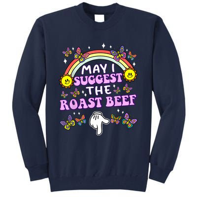 May I Suggest The Roast Beef Funny Embarrassing Adult Humor Tall Sweatshirt