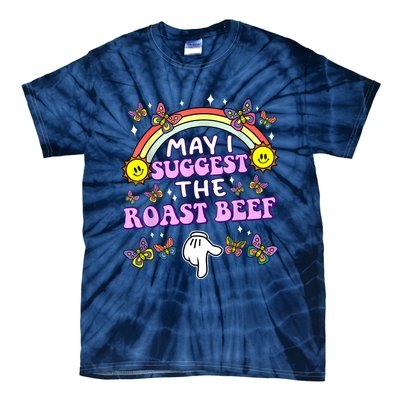 May I Suggest The Roast Beef Funny Embarrassing Adult Humor Tie-Dye T-Shirt