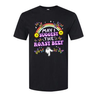 May I Suggest The Roast Beef Funny Embarrassing Adult Humor Softstyle CVC T-Shirt