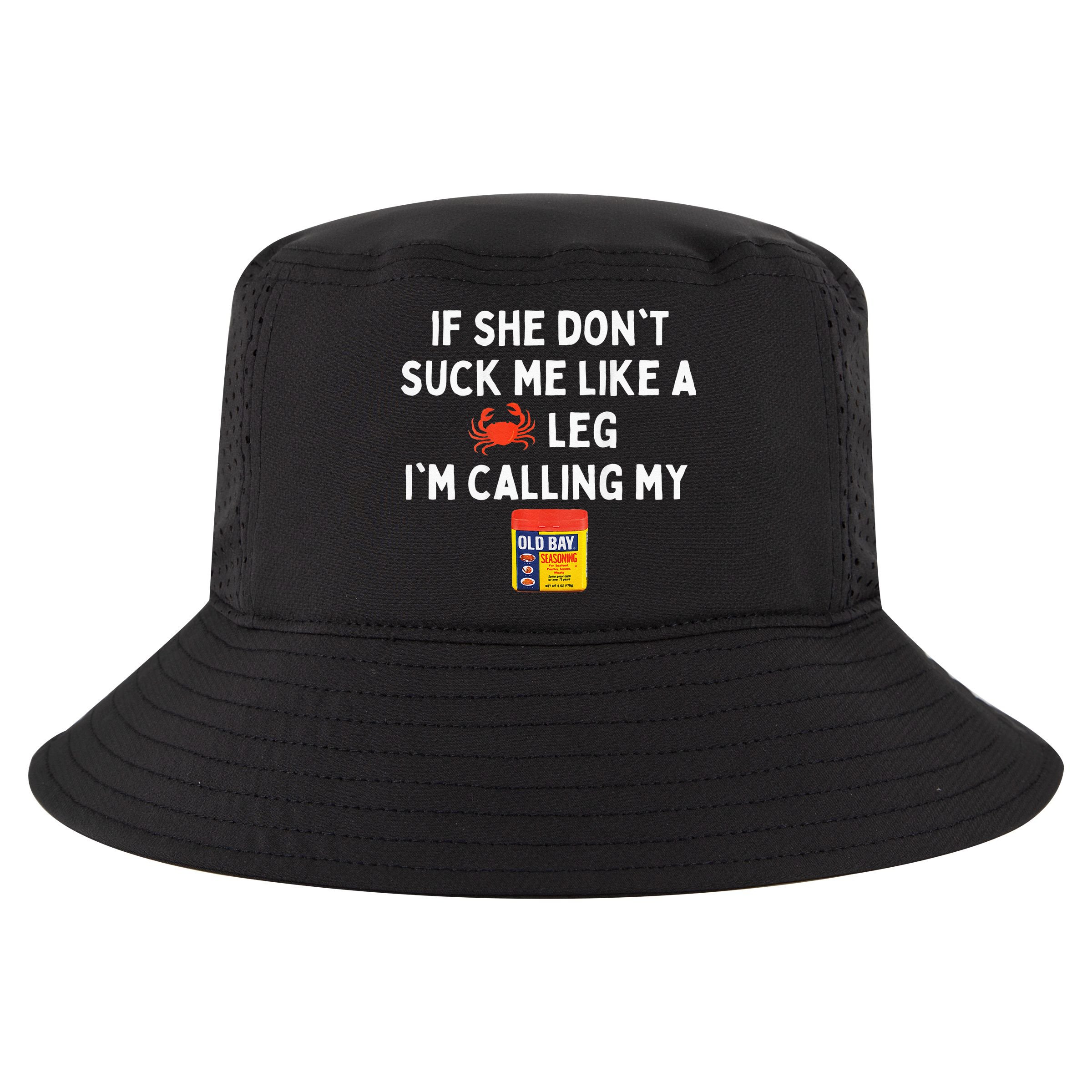 Maryland If She Dont Suck Me Like A Crab Leg Cool Comfort Performance Bucket Hat