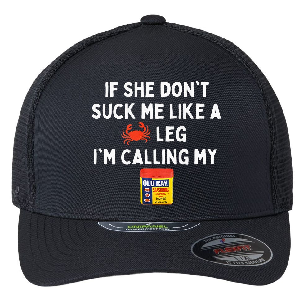 Maryland If She Dont Suck Me Like A Crab Leg Flexfit Unipanel Trucker Cap