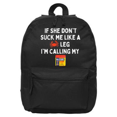 Maryland If She Dont Suck Me Like A Crab Leg 16 in Basic Backpack