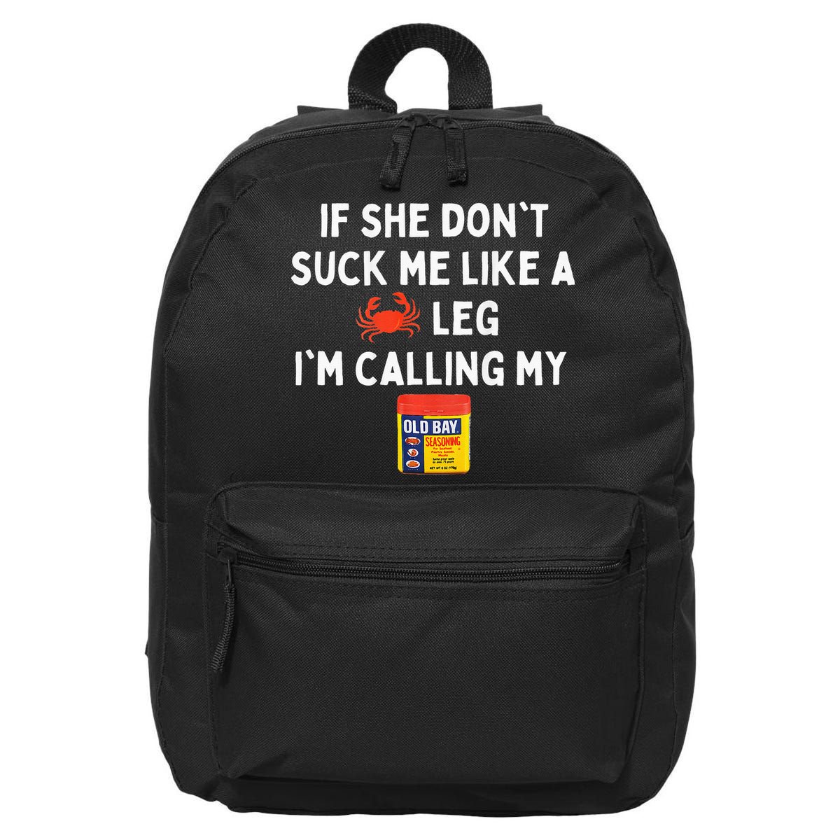 Maryland If She Dont Suck Me Like A Crab Leg 16 in Basic Backpack