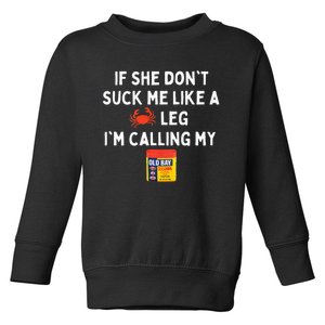 Maryland If She Dont Suck Me Like A Crab Leg Toddler Sweatshirt