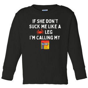 Maryland If She Dont Suck Me Like A Crab Leg Toddler Long Sleeve Shirt