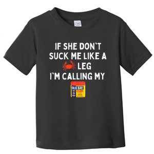 Maryland If She Dont Suck Me Like A Crab Leg Toddler T-Shirt