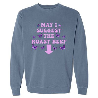 May I Suggest The Roast Beef Funny Embarrassing Adult Humor Garment-Dyed Sweatshirt