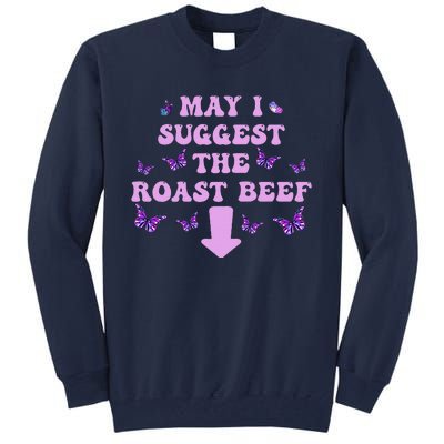 May I Suggest The Roast Beef Funny Embarrassing Adult Humor Tall Sweatshirt