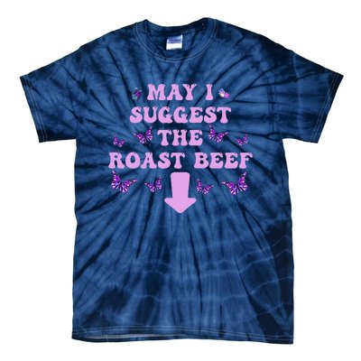 May I Suggest The Roast Beef Funny Embarrassing Adult Humor Tie-Dye T-Shirt