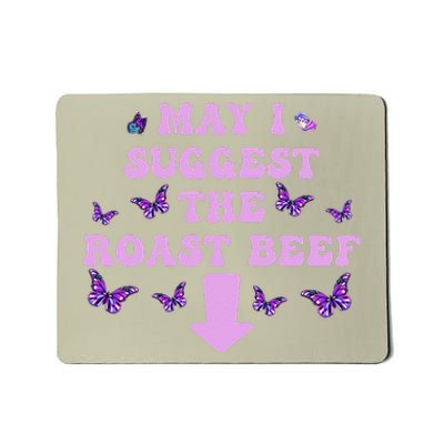 May I Suggest The Roast Beef Funny Embarrassing Adult Humor Mousepad