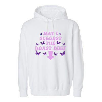 May I Suggest The Roast Beef Funny Embarrassing Adult Humor Garment-Dyed Fleece Hoodie