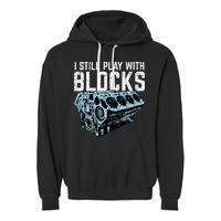 Mechanic I Still Play With Blocks Funny Car Engine Garment-Dyed Fleece Hoodie