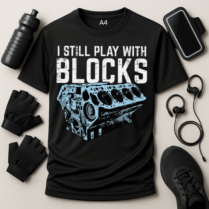 Mechanic I Still Play With Blocks Funny Car Engine Cooling Performance Crew T-Shirt