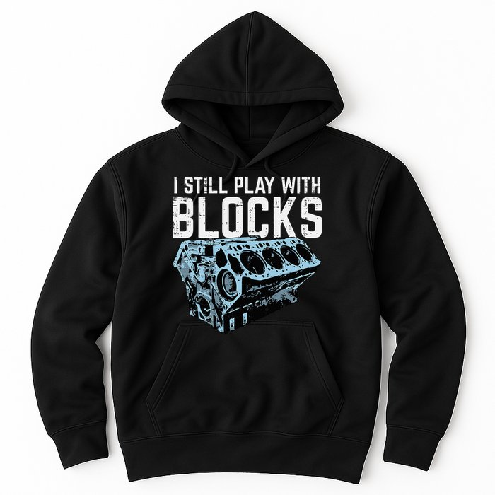 Mechanic I Still Play With Blocks Funny Car Engine Hoodie
