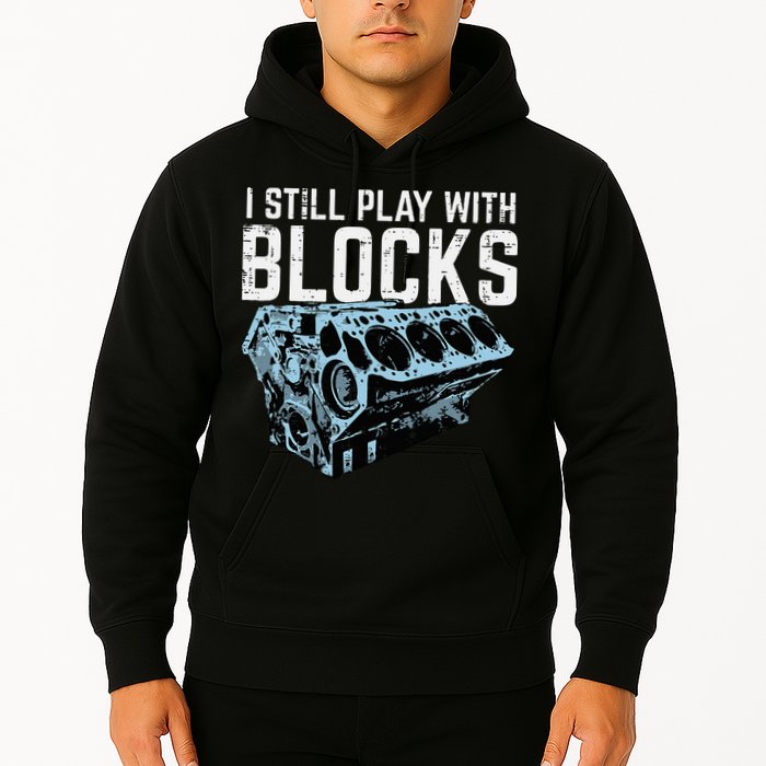 Mechanic I Still Play With Blocks Funny Car Engine Hoodie