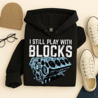 Mechanic I Still Play With Blocks Funny Car Engine Hoodie