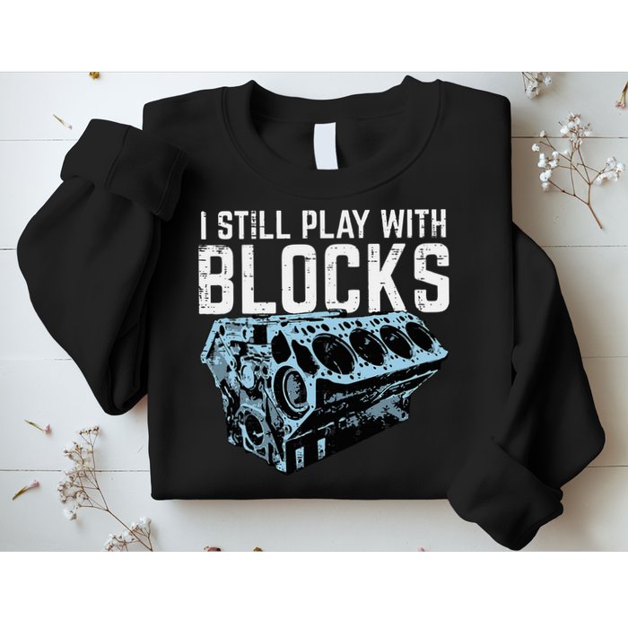Mechanic I Still Play With Blocks Funny Car Engine Sweatshirt