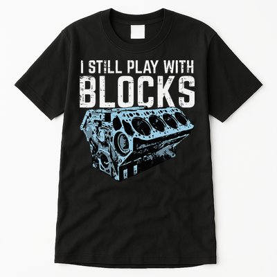 Mechanic I Still Play With Blocks Funny Car Engine Tall T-Shirt