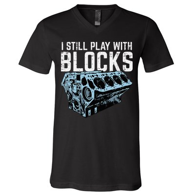 Mechanic I Still Play With Blocks Funny Car Engine V-Neck T-Shirt