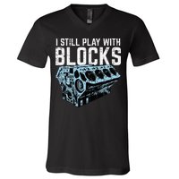Mechanic I Still Play With Blocks Funny Car Engine V-Neck T-Shirt