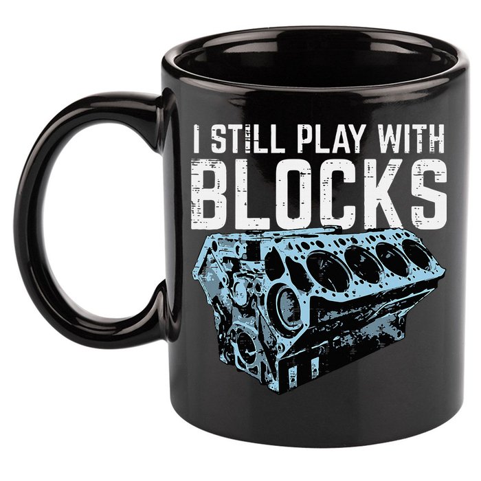 Mechanic I Still Play With Blocks Funny Car Engine 11oz C Handle Ceramic Mug
