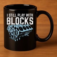 Mechanic I Still Play With Blocks Funny Car Engine 11oz C Handle Ceramic Mug