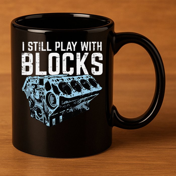 Mechanic I Still Play With Blocks Funny Car Engine 11oz C Handle Ceramic Mug