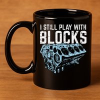 Mechanic I Still Play With Blocks Funny Car Engine 11oz C Handle Ceramic Mug