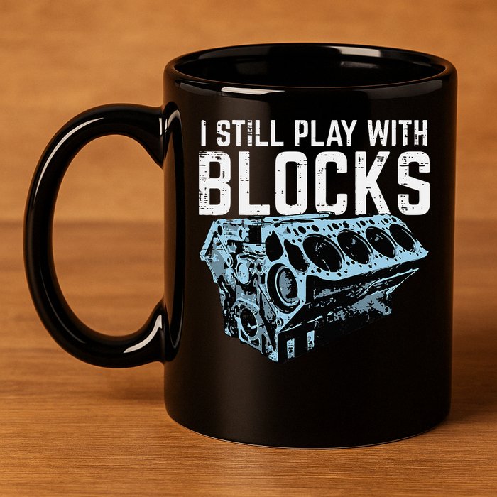 Mechanic I Still Play With Blocks Funny Car Engine 11oz C Handle Ceramic Mug