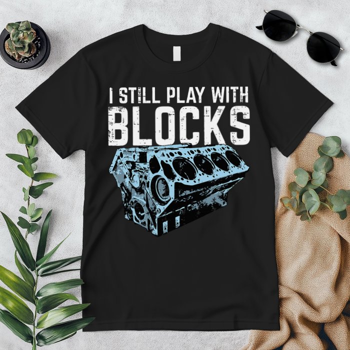 Mechanic I Still Play With Blocks Funny Car Engine Premium T-Shirt