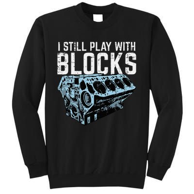 Mechanic I Still Play With Blocks Funny Car Engine Tall Sweatshirt