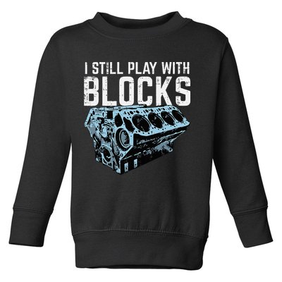 Mechanic I Still Play With Blocks Funny Car Engine Toddler Sweatshirt