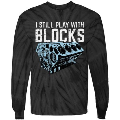 Mechanic I Still Play With Blocks Funny Car Engine Tie-Dye Long Sleeve Shirt