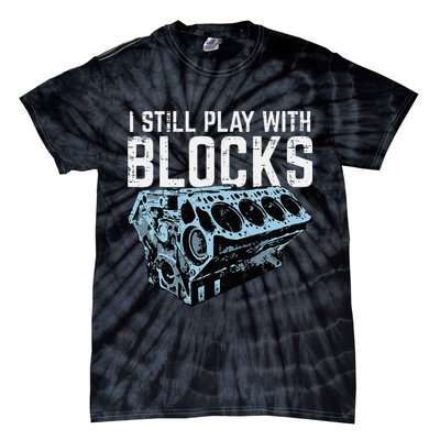 Mechanic I Still Play With Blocks Funny Car Engine Tie-Dye T-Shirt