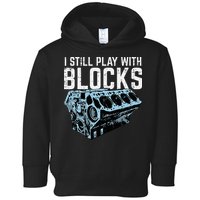 Mechanic I Still Play With Blocks Funny Car Engine Toddler Hoodie