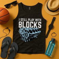 Mechanic I Still Play With Blocks Funny Car Engine Tank Top