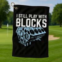 Mechanic I Still Play With Blocks Funny Car Engine Golf Towel