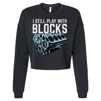 Mechanic I Still Play With Blocks Funny Car Engine Cropped Pullover Crew